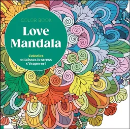 Love mandala : coloriez et laissez le stress s'évaporer | 