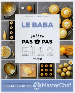 Le baba : poster recettes pas à pas : apprendre et se perfectionner | Christophe Dovergne, Damien Duquesne, Estérelle Payany, La Food (firme), Anne Ferreira, Thomas Dhellemmes, Caroline Faccioli, Sabine Paris