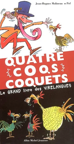 Quatre coqs coquets : le grand livre des virelangues | Jean-Hugues Malineau, Pef