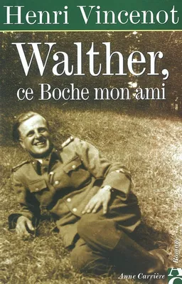 Walther, ce Boche, mon ami | Henri Vincenot