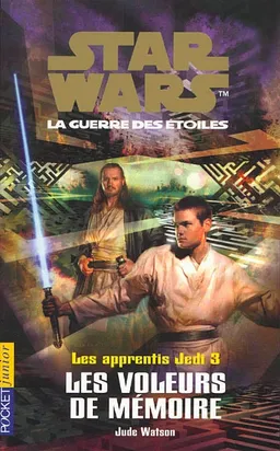 Les apprentis Jedi : Star Wars, la guerre des étoiles. Vol. 3. Les voleurs de mémoire | Jude Watson
