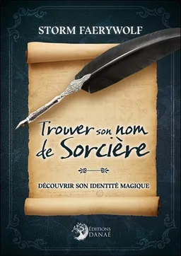 Trouver son nom de sorcière : découvrir son identité magique | Storm Faerywolf