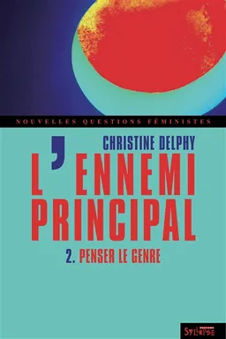 L'ennemi principal. Vol. 2. Penser le genre | Christine Delphy