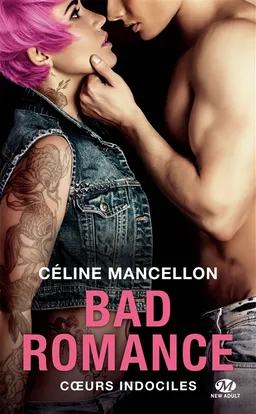 Bad romance. Vol. 2. Coeurs indociles | Céline Mancellon