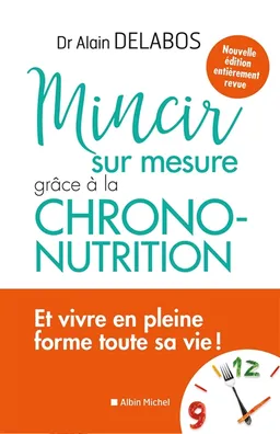 Mincir sur mesure grâce à la chrono-nutrition | Alain Delabos