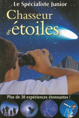 Chasseur d'étoiles : plus de 30 expériences étonnantes ! | Ben Morgan