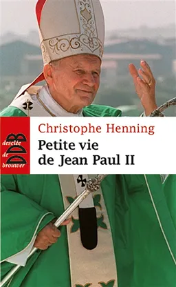 Petite vie de Jean-Paul II | Christophe Henning
