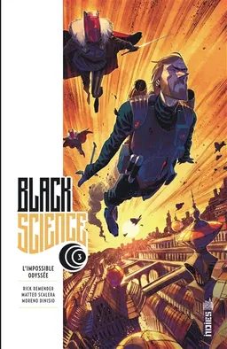 Black science. Vol. 3. L'impossible odyssée | Rick Remender, Matteo Scalera, Moreno Dinisio