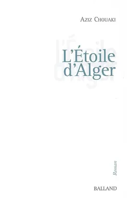 L'étoile d'Alger | Aziz Chouaki