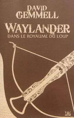 Waylander. Vol. 2. Dans le royaume du loup | David Gemmell