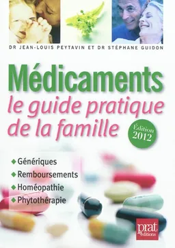 Médicaments, le guide pratique de la famille : génériques, remboursements, homéopathie, phytothérapie | Jean-Louis Peytavin, Stéphane Guidon, Anne-Laure Marie