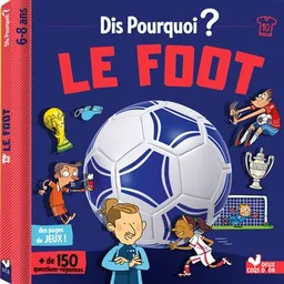 Dis pourquoi ? : le foot : + de 150 questions-réponses, 6-8 ans | Willy Richert, Patrick Chenot, Gérald Guerlais, Fabrice Mosca