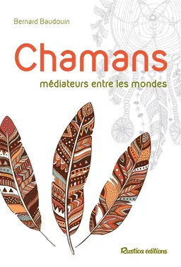 Chamans : médiateurs entre les mondes | Bernard Baudouin