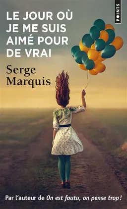 Le jour où je me suis aimé pour de vrai | Serge Marquis