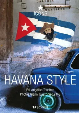 Havana style : exteriors, interiors, details | Christiane Reiter, Gianni Basso, Angelika Taschen