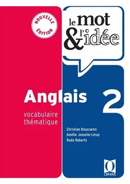 Le mot & l'idée anglais 2 : vocabulaire thématique | Christian Bouscaren, Amélie Josselin-Leray, Roda Roberts