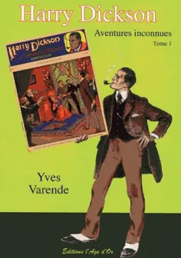 Harry Dickson : aventures inconnues. Vol. 1 | Yves Varende, René Follet, Alfred Roloff