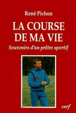 La Course de ma vie : souvenirs d'un prêtre sportif en Savoie | René Pichon
