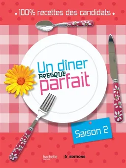 Un dîner presque parfait, saison 2 | Dominique Turbé, Jean-Baptiste Pellerin, Hélène Druvert