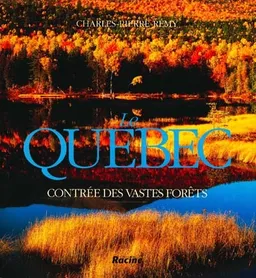 Québec : contrée des vastes forêts | Charles-Pierre Rémy, Roger Sabater