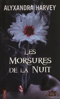 Outre-tombe. Vol. 1. Les morsures de la nuit | Alyxandra Harvey