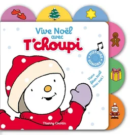 Vive Noël avec T'choupi : viens fêter Noël avec moi ! : histoire sonore | Thierry Courtin