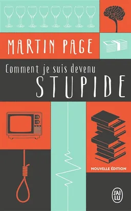 Comment je suis devenu stupide | Martin Page