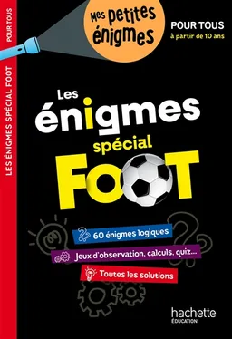 Les énigmes spécial foot : pour tous, à partir de 10 ans : 60 énigmes logiques, jeux d'observation, calculs, quiz... toutes les solutions | Pascalyves Souder, Anne-Gaëlle Poirier