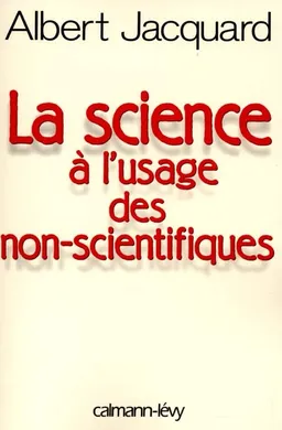 La science à l'usage des non-scientifiques | Albert Jacquard
