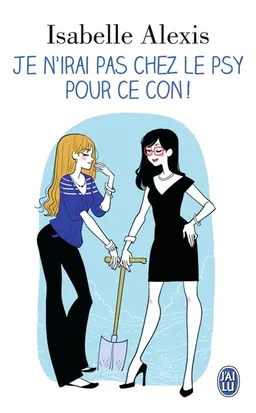 Je n'irai pas chez le psy pour ce con ! | Isabelle Alexis