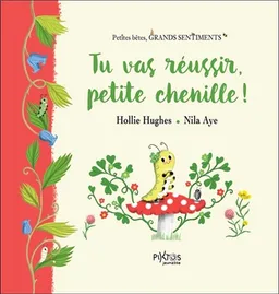 Tu vas réussir, petite chenille ! | Hollie Hughes, Nila Aye