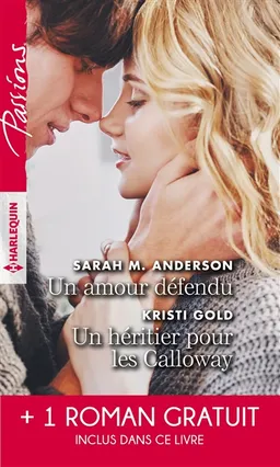Un amour défendu. Un héritier pour les Calloway. Troublante alliance | Sarah M. Anderson, Kristi Gold, Maureen Child