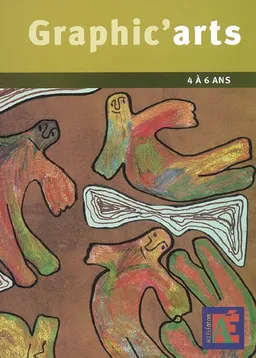 Graphic'arts : 4 à 6 ans : ateliers de création graphique à l'école maternelle | Gaëtan Duprey, Sophie Duprey