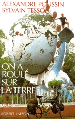 On a roulé sur la terre | Alexandre Poussin, Sylvain Tesson