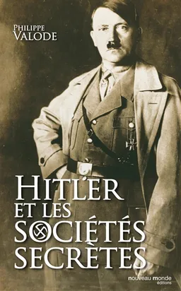 Hitler et les sociétés secrètes : de la société Thulé à la Solution finale | Philippe Valode