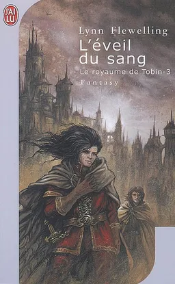 Le royaume de Tobin. Vol. 3. L'éveil du sang | Lynn Flewelling