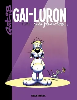 Gai-Luron. Vol. 1. Gai-Luron ou La joie de vivre... | Gotlib