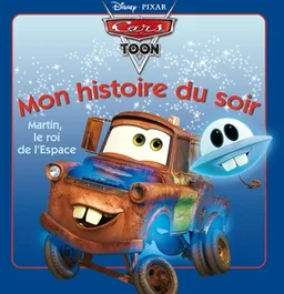 Martin, le roi de l'espace : Cars toon | Walt Disney company, Disney.Pixar