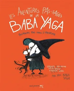 Les aventures pas-sages de Baba Yaga. Premiers pas dans l'aventure | Grégoire Lopoukhine, César Forget, Marjolaine Leray