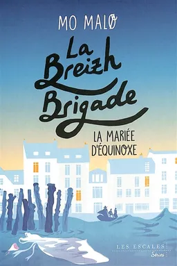 La Breizh brigade. Vol. 4. La mariée d'équinoxe | Mo Malo