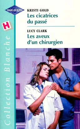 Les cicatrices du passé. Un secret à partager | Kristi Gold, Lucy Clark