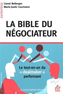 La bible du négociateur : le tout-en-un du dealmaker performant | Lionel Bellenger, Marie-Josée Couchaère