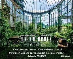 Green urbex : le monde sans nous | Romain Veillon, Sylvain Tesson