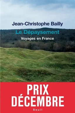 Le dépaysement : voyages en France | Jean-Christophe Bailly