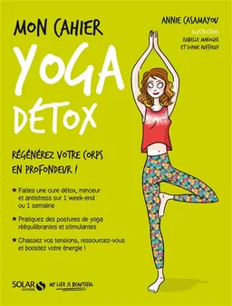 Mon cahier yoga détox : régénérez votre corps en profondeur ! | Annie Casamayou, Sophie Ruffieux