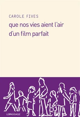 Que nos vies aient l'air d'un film parfait | Carole Fives