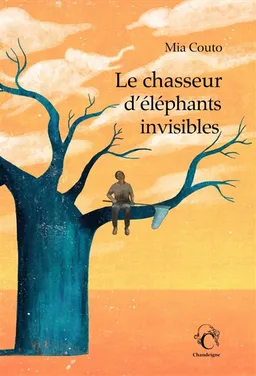 Le chasseur d'éléphants invisibles | Mia Couto