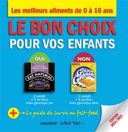 Le bon choix pour vos enfants : les meilleurs aliments de 0 à 16 ans | Elvire Nérin, Véronique Molénat