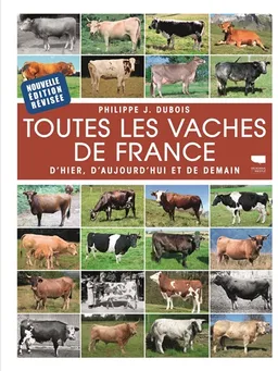 Toutes les vaches de France : d'hier, d'aujourd'hui et de demain | Philippe Jacques Dubois