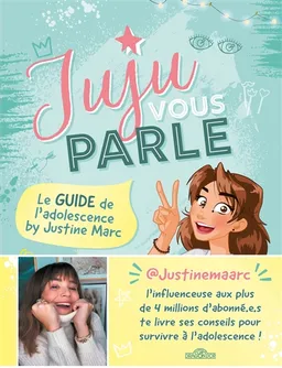 Juju vous parle : le guide de l'adolescence | Justine Marc, Sophie Marie